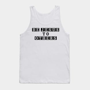 Be Jesus to Others Tank Top